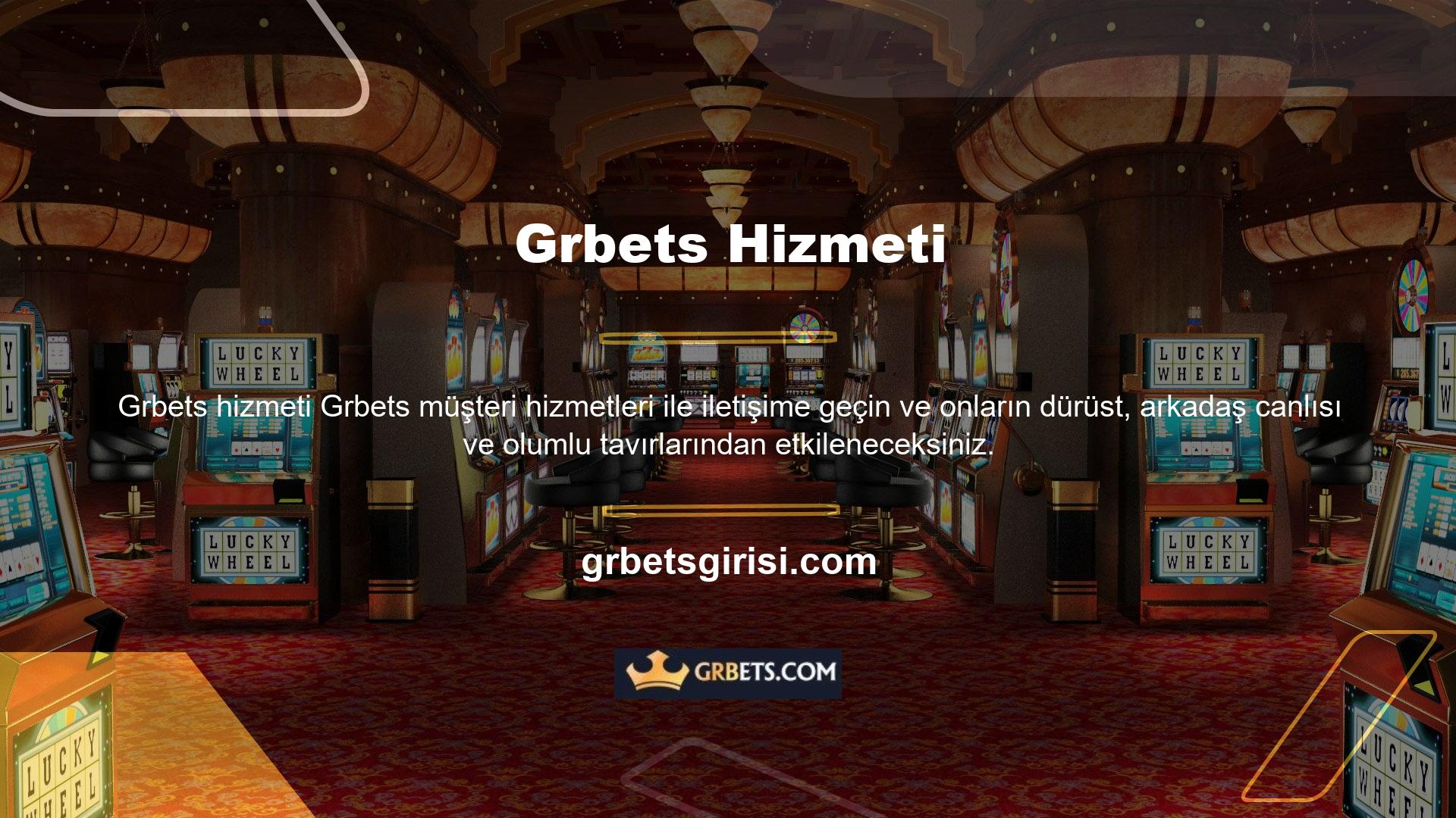 Grbets, müşteri hizmetlerinin önemini anlayan bir oyun sitesidir